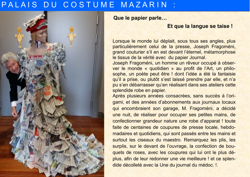 Musée du costume - Mazarin 20, rue du Palais de Justice
Au dessus du cinéma Jean Dujardin
33340 - Lesparre en médoc
