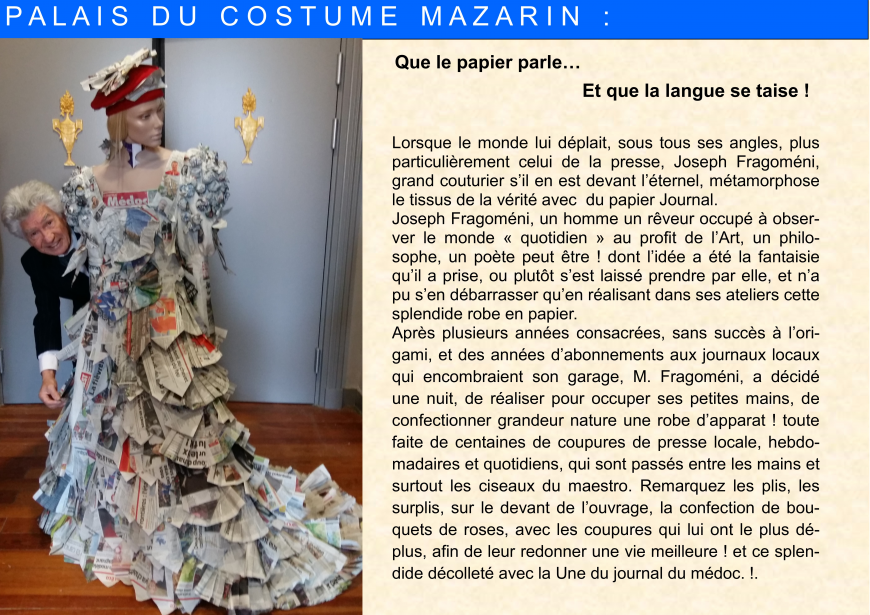 Musée du costume - Mazarin 20, rue du Palais de Justice
Au dessus du cinéma Jean Dujardin
33340 - Lesparre en médoc
